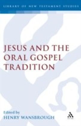 Jesus and the Oral Gospel Tradition