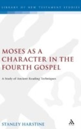 Moses as a Character in the Fourth Gospel