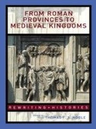 From Roman Provinces to Medieval Kingdoms