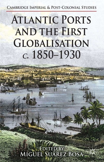 Atlantic Ports and the First Globalisation c. 1850-1930 main product photo