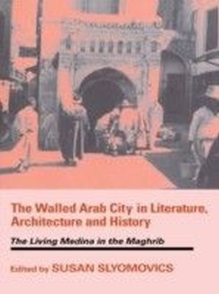 Walled Arab City in Literature, Architecture and History