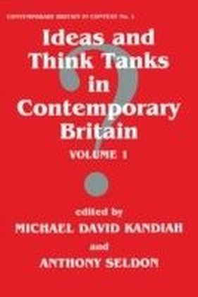 Ideas and Think Tanks in Contemporary Britain