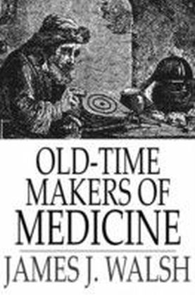 Old-Time Makers of Medicine