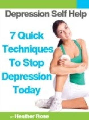 Depression Self Help: 7 Quick Techniques To Stop Depression Today!