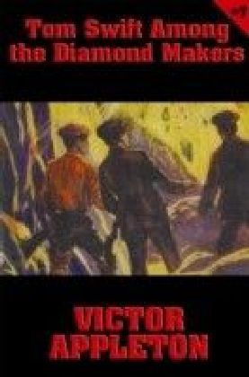 Tom Swift - Tom Swift Among the Diamond Makers