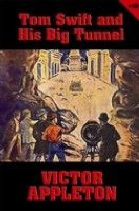 Tom Swift - Tom Swift and His Big Tunnel