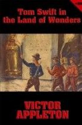Tom Swift - Tom Swift in the Land of Wonders