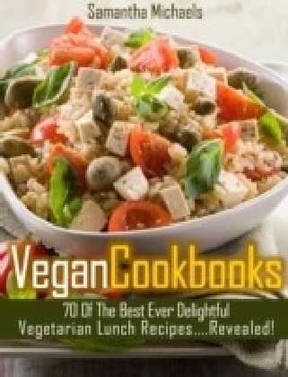 Vegan Cookbooks: 70 Of The Best Ever Delightful Vegetarian Lunch Recipes....Revealed!