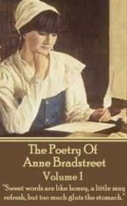 Poetry Of Anne Bradstreet. Volume 1