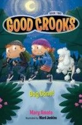 Good Crooks Book Two: Dog Gone!