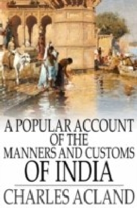 Popular Account of the Manners and Customs of India