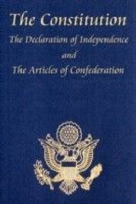 U.S. Constitution with The Declaration of Independence and The Articles of Confederation