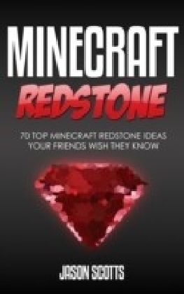 Minecraft Redstone: 70 Top Minecraft Redstone Ideas Your Friends Wish They Know