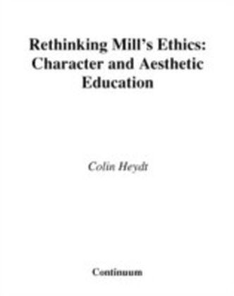 Rethinking Mill's Ethics