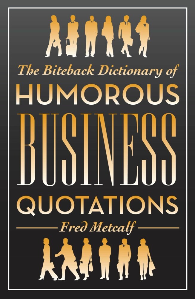 The Biteback Dictionary of Humorous Business Quotations main product photo