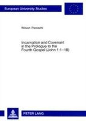 Incarnation and Covenant in the Prologue to the Fourth Gospel (John 1