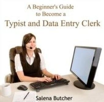 A Beginner's Guide to Become a Typist and Data Entry Clerk