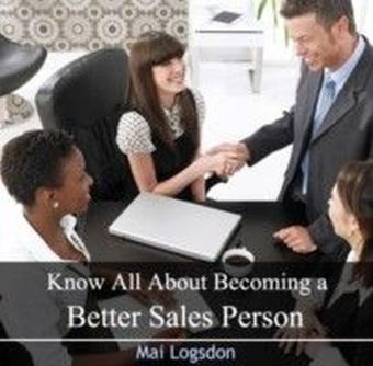 Know All About Becoming a Better Sales Person