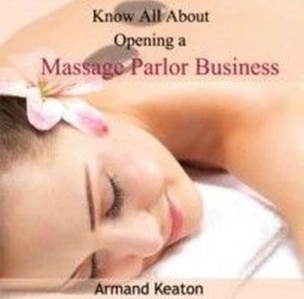 Know All About Opening a Massage Parlor Business