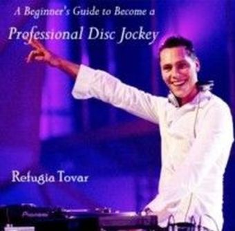 A Beginner's Guide to Become a Professional Disc Jockey