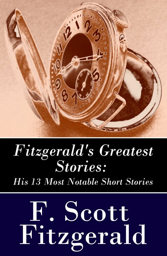 Fitzgerald's Greatest Stories: His 13 Most Notable Short Stories: Bernice Bobs Her Hair + The Curious Case of Benjamin Button + The Diamond as Big as the Ritz + Winter Dreams + Babylon Revisited and more... main product photo