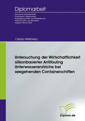 Untersuchung der Wirtschaftlichkeit silikonbasierter Antifouling Unterwasseranstriche bei seegehenden Containerschiffen