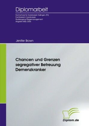 Chancen und Grenzen segregativer Betreuung Demenzkranker
