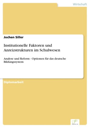 Institutionelle Faktoren und Anreizstrukturen im Schulwesen
