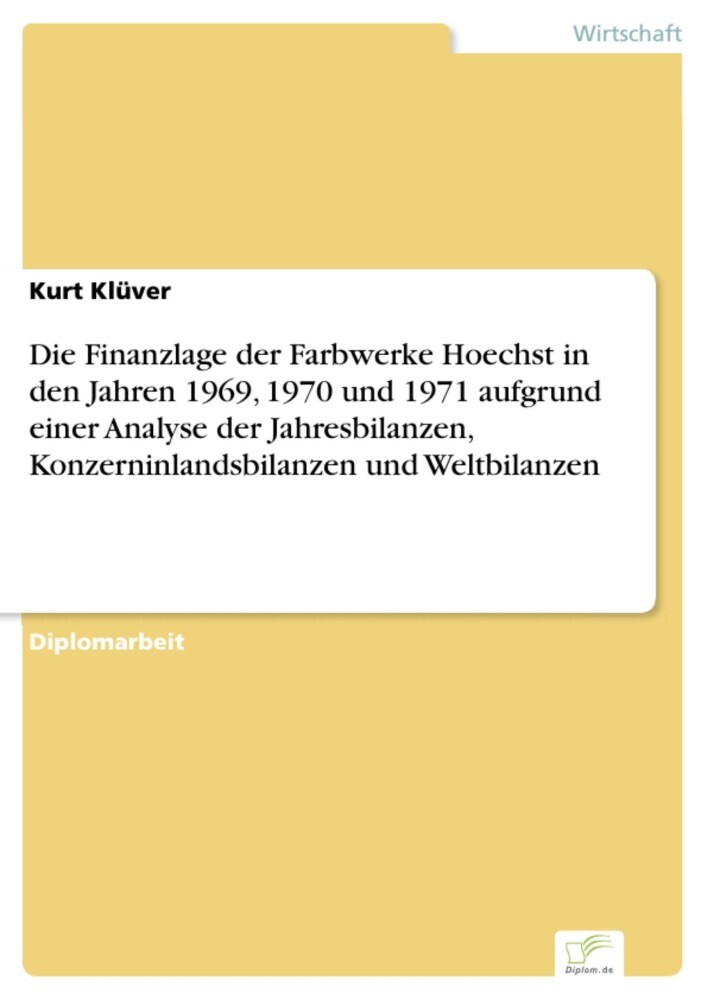 Die Finanzlage der Farbwerke Hoechst in den Jahren 1969, 1970 und 1971 aufgrund einer Analyse der Jahresbilanzen, Konzerninlandsbilanzen und Weltbilanzen main product photo