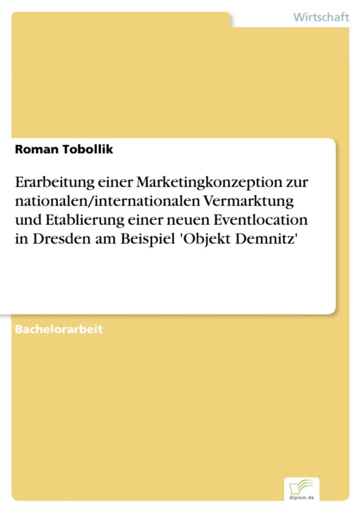 Erarbeitung einer Marketingkonzeption zur nationalen/internationalen Vermarktung und Etablierung einer neuen Eventlocation in Dresden am Beispiel 'Objekt Demnitz' main product photo