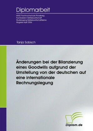 Änderungen bei der Bilanzierung eines Goodwills aufgrund der Umstellung von der deutschen auf eine internationale Rechnungslegung