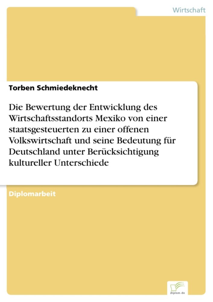Die Bewertung der Entwicklung des Wirtschaftsstandorts Mexiko von einer staatsgesteuerten zu einer offenen Volkswirtschaft und seine Bedeutung für Deutschland unter Berücksichtigung kultureller Unterschiede main product photo
