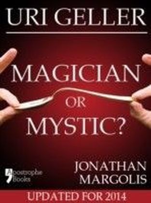 Uri Geller: Magician or Mystic?