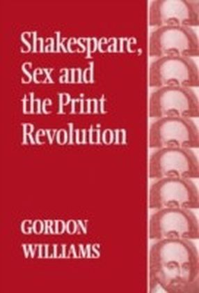 Shakespeare, Sex and the Print Revolution