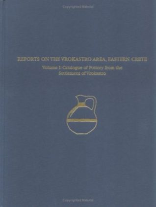 Regional Survey and Analyses of the Vrokastro Area, Eastern Crete, Volume 1