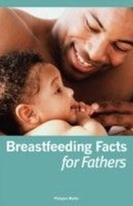 Breastfeeding Facts for Fathers