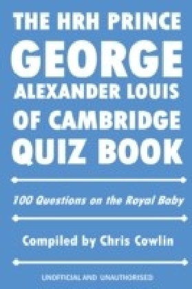 HRH Prince George Alexander Louis of Cambridge Quiz Book