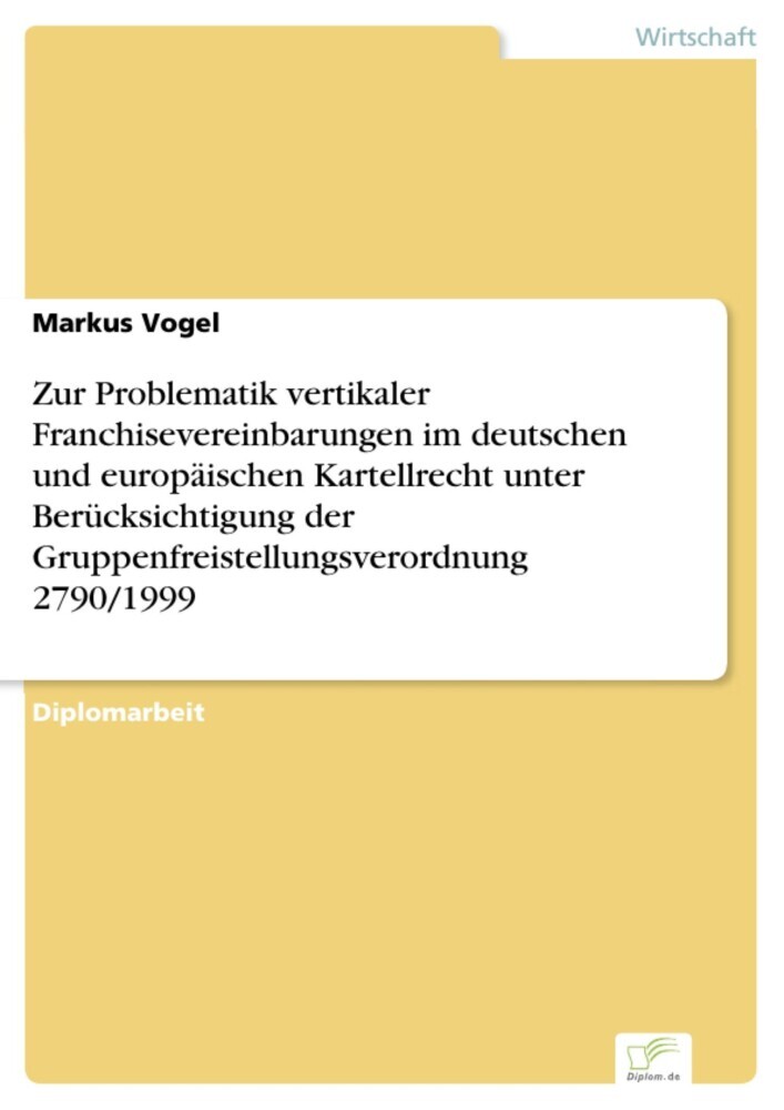 Zur Problematik vertikaler Franchisevereinbarungen im deutschen und europäischen Kartellrecht unter Berücksichtigung der Gruppenfreistellungsverordnung 2790/1999 main product photo