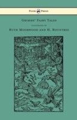 Grimms' Fairy Tales - Illustrated by Ruth Moorwood and H. Rountree