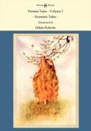 Persian Tales - Volume I - Kermani Tales: Illustrated by Hilda Roberts