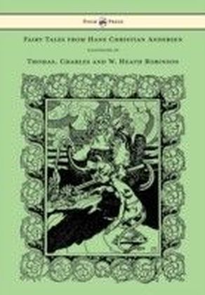 Fairy Tales from Hans Christian Andersen - Illustrated by Thomas, Charles and W. Heath Robinson