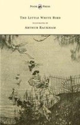 Little White Bird - Illustrated by Arthur Rackham