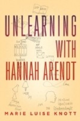 Unlearning with Hannah Arendt