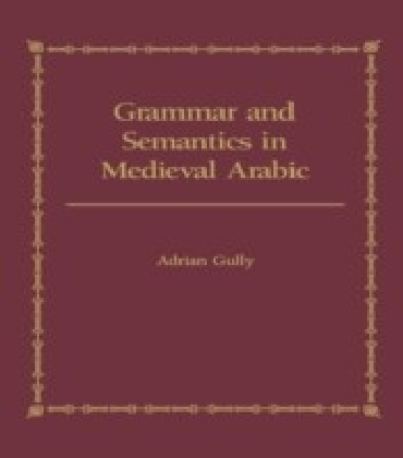 Grammar and Semantics in Medieval Arabic main product photo