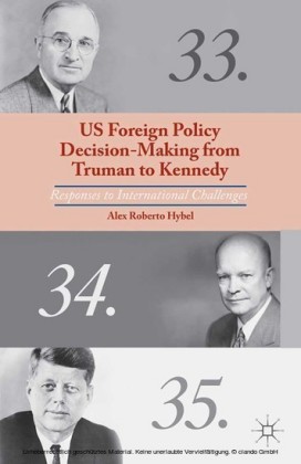 US Foreign Policy Decision-Making from Truman to Kennedy