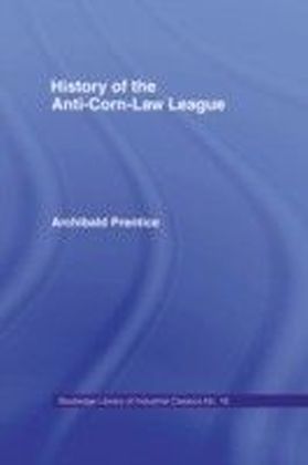History of the Anti-corn Law League