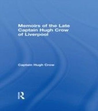 Memoirs of the Late Captain Hugh Crow of Liverpool