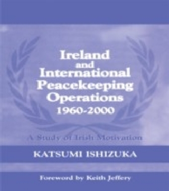 Ireland and International Peacekeeping Operations 1960-2000