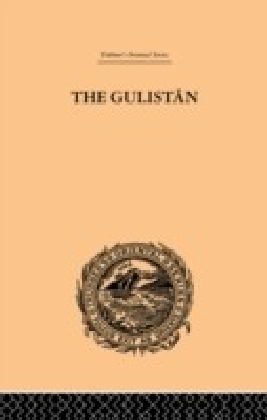 Gulistan; or Rose-Garden of Shekh Muslihu'D-Din Sadi Shiraz