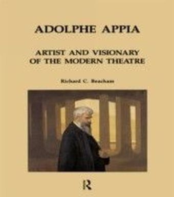 Adolphe Appia: Artist and Visionary of the Modern Theatre